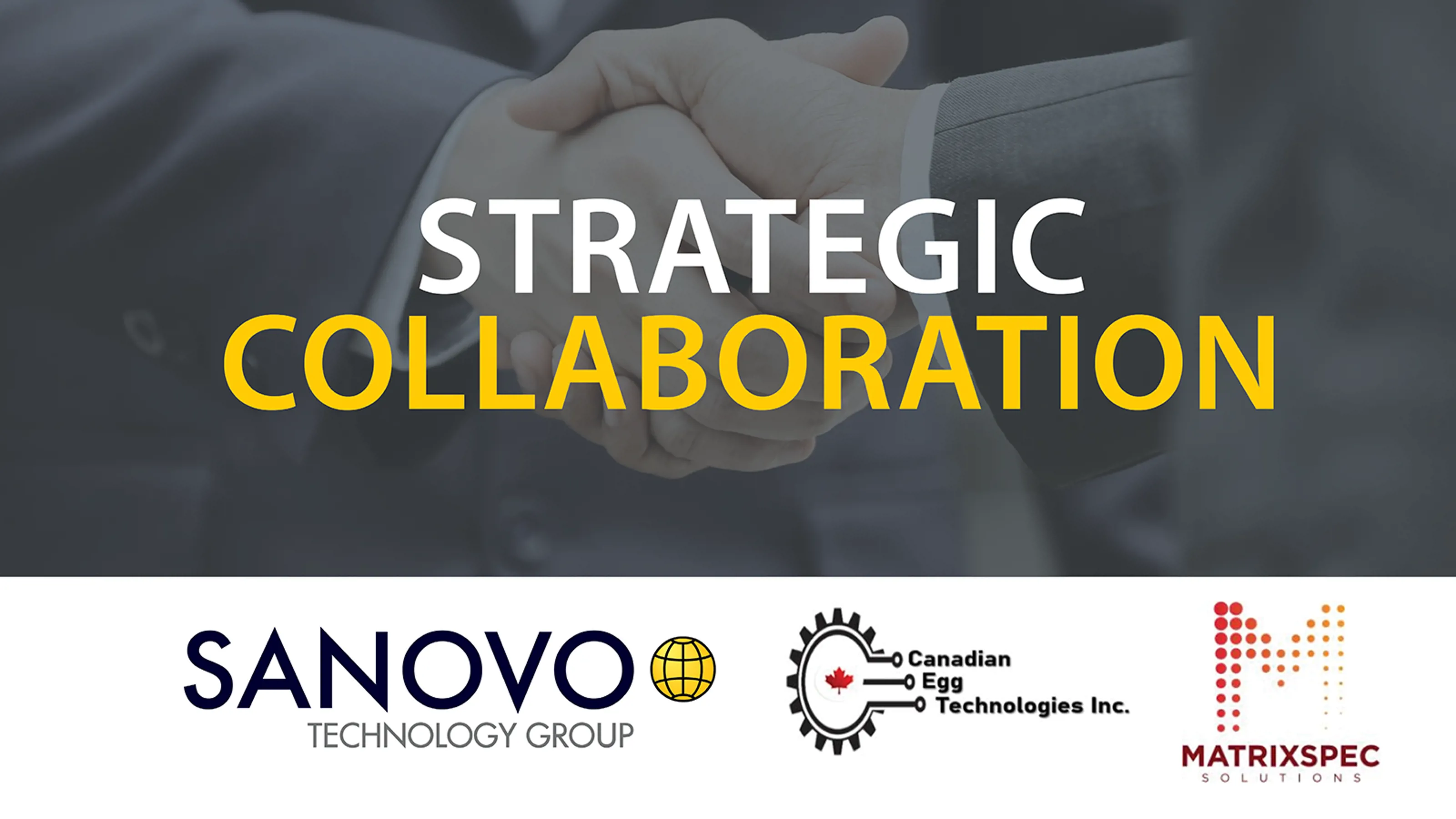 Strategic collaboration with logos from SANOVO TECHNOLOGY GROUP, Canadian Egg Technologies and Matrixspec Solutions.